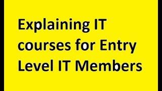 Explaining IT courses for Entry Level IT Members