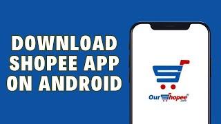 How To Download Shopee App On Android