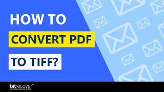 Know How to Convert PDF Document to TIFF Images without Reducing the Quality