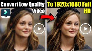 How to CONVERT LOW QUALITY VIDEO to 1920x1080 (Full HD) in Filmora