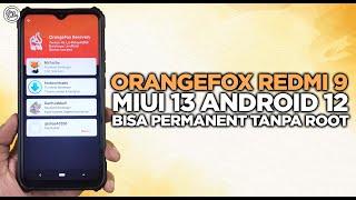 Cara Install OrangeFox Redmi 9 MIUI 13 Android 12 - Bisa Permanent Tanpa Root!