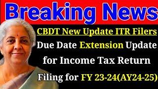 Due Date Extension Update For Income Tax Return Filing AY 2024-25 || ITR Filing 2024 ||