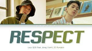 LOCO (로꼬) - RESPECT Feat. GRAY (그레이), DJ Pumkin (Color Coded Lyrics Han/Rom/Eng/가사)