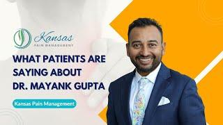 What Patients Are Saying About Dr. Mayank Gupta, MD | Kansas Pain Management Reviews