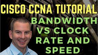 Cisco Bandwidth vs Clock Rate and Speed