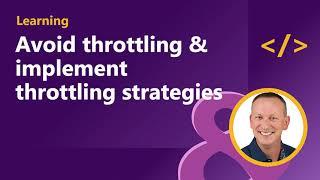 Avoid throttling & implement throttling strategies