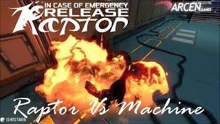 Early Access - In Case of Emergency, Release Raptor - Raptor Versus Machine