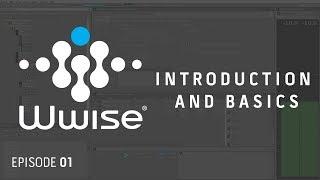 Wwise Tutorial E01 - Introduction and Basics