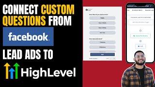 How To Connect Facebook Lead Ads With Custom Questions to GoHighLevel