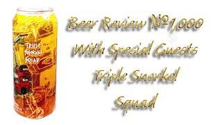 Beer Review №1,000 - With Special Guests - USA - Triple Snorkel Squad - Hop Butcher for the World