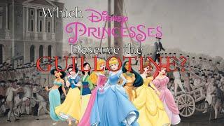 Which Disney Princesses Deserve the GUILLOTINE?