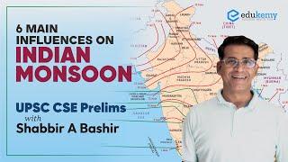 6 Main influences on Indian Monsoon | UPSC CSE Prelims | Shabbir A Bashir | Edukemy
