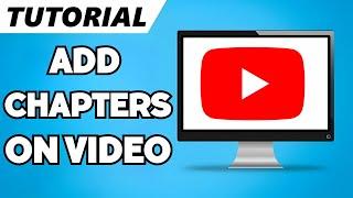 How To Add Chapters To YouTube Video (2023 Guide)