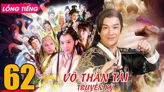 VÕ THẦN TÀI TRUYỀN KỲ - Tập 62 (Lồng Tiếng) | Phim Bộ Cổ Trang Trung Quốc Hay Nhất | TRẦN HẠO DÂN