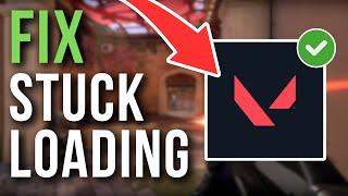 How To Fix Valorant Loading Screen Stuck/Loop - Full Tutorial