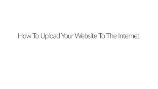 How To Upload Your Website to the Internet