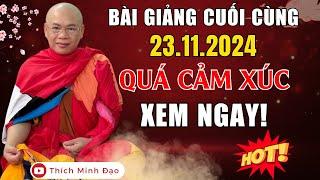 Bài Giảng CUỐI CÙNG TU VIỆN MINH ĐẠO 23.11.2024 : RẤT CẢM XÚC ...XEM NGAY! | Thầy Thích Minh Đạo