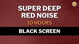 Super Deep Red Noise • 10 hours • Black Screen