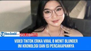 Video TikTok Erika Viral 8 Menit BlunderIni Kronologi dan Isi Percakapannya