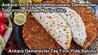 Ankara’nın En İyi Lahmacununu Demetevler Taş Fırında Pide Salonunda Yemek Nasip Oldu