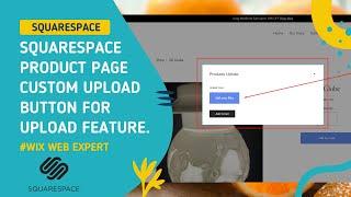 How to add Squarespace Custom Upload Button On Squarespace Website Or Ecommerce Page.