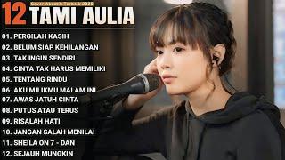 Tami Aulia Full Album - Pergilah Kasih | Lagu Galau Viral Tiktok 2025