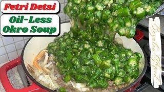 Fetri Detsi Recipe|| Oil-less Okro/Okra Soup Recipe