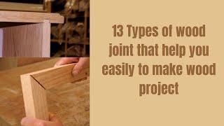 13 Types of wood joint that help you easily to make wood project