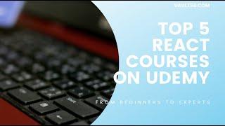 Top 5 Best React Courses on Udemy - Beginners to Experts