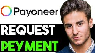 HOW TO REQUEST A PAYMENT ON PAYONEER 2024! (FULL GUIDE)