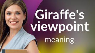 Understanding the "Giraffe's Viewpoint" in Communication