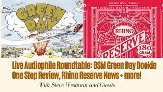 Live Audiophile Roundtable: BSM Green Day’s Dookie One Step Review, Rhino Reserve News + more!