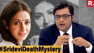 How Did Sridevi Die? #SrideviDeathMystery | The Debate With Arnab Goswami