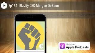 Ep151: Blavity CEO Morgan DeBaun