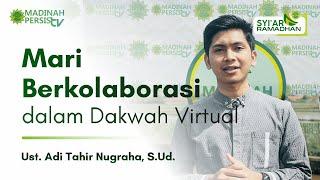 Mari Berkolaborasi dalam Dakwah Virtual - Ustadz Adi Tahir Nugraha