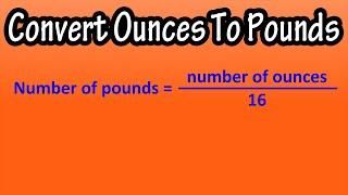 How To Convert Or Change Ounces (oz) To Pounds (lbs) Explained - Formula For Ounces To Pounds