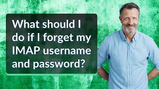 What should I do if I forget my IMAP username and password?