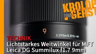 Lichtstarkes Weitwinkel für MFT - Leica DG Summilux f1.7 9mm  Krolop&Gerst