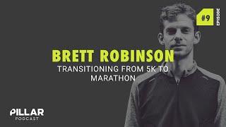 Brett Robinson - Transitioning from 5k to marathon - EP009