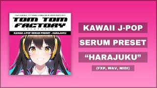 【Kawaii J-Pop Serum Preset - HARAJUKU】 (Cute J-Pop, Anime, Kawaii Future Bass, Kawaii Lo-Fi Beat)