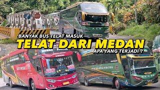 BUS DARI MEDAN BANYAK YANG TELAT‼️APA YANG TERJADI ⁉️