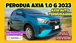 FULL REVIEW PERODUA AXIA 1.0G 2023