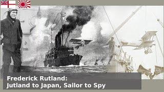 Rutland of Jutland - WW1 Hero & Japanese Spy