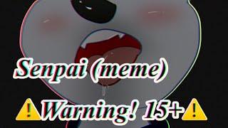 Senpai meme 18+