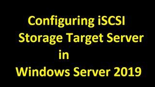 Configuring iSCSI Storage Target Server in Windows server 2019 || Windows