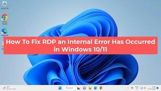 How To Fix RDP an Internal Error Has Occurred in Windows 10/11