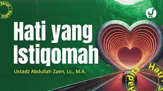 Hadits Hati #31: Hati Yang Istiqamah Ustadz Abdullah Zaen, Lc., M.A.