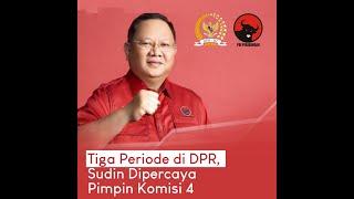 Tiga Periode di DPR, Sudin Dipercaya Pimpin Komisi IV