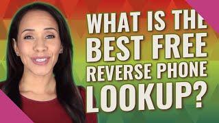 What is the best free reverse phone lookup?