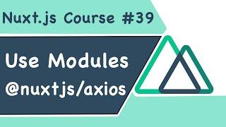 #39 | Sử dụng modules và @nuxtjs/axios trong Nuxt.js - RHP Team